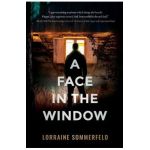 A Face in the Window - Lorraine Sommerfeld