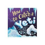 How to Catch a Yeti - Adam Wallace