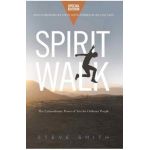 Spirit Walk (Special Edition): The Extraordinary Power of Acts for Ordinary People - Steve Smith