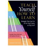 Teach Yourself How to Learn: Strategies You Can Use to Ace Any Course at Any Level - Saundra Yancy Mcguire