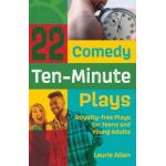 22 Comedy Ten-Minute Plays: Royalty-free Plays for Teens and Young Adults - Laurie Allen