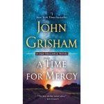 A Time for Mercy: A Jake Brigance Novel - John Grisham