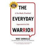 The Everyday Warrior: A No-Hack, Practical Approach to Life - Mike Sarraille