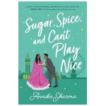 Sugar, Spice, and Can't Play Nice - Annika Sharma