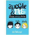 Auggie & Me: Three Wonder Stories - R. J. Palacio