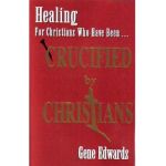 Crucified by Christians: Experiencing the Cross as Seen from the Father - 109327 Seedsowers