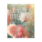 Connie's Dahlias: A Beginner's Guide - Connie Thompson