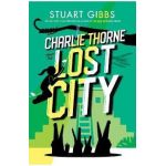 Charlie Thorne and the Lost City - Stuart Gibbs