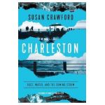 Charleston: Race, Water, and the Coming Storm - Susan Crawford