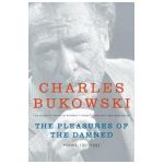 The Pleasures of the Damned: Poems, 1951-1993 - Charles Bukowski