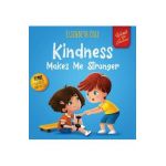 Kindness Makes Me Stronger: Children's Book about Magic of Kindness, Empathy and Respect (World of Kids Emotions) - Elizabeth Cole