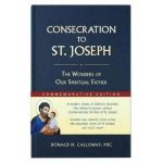 Consecration to St. Joseph: Year of St. Joseph Commemorative Edition: The Wonders of Our Spiritual Father - Donald H. Calloway