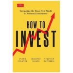 How to Invest: Navigating the Brave New World of Personal Investment - Peter Stanyer