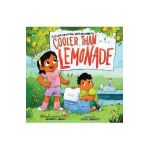 Cooler Than Lemonade: A Story about Great Ideas and How They Happen - Harshita Jerath
