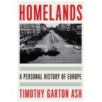 Homelands: A Personal History of Europe - Timothy Garton Ash