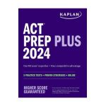 ACT Prep Plus 2024 - Kaplan Test Prep