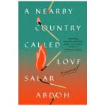A Nearby Country Called Love - Salar Abdoh