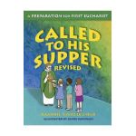 Called to His Supper: A Preparation for First Eurcharist - Jeannine Timko Leichner