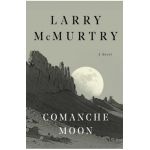 Comanche Moon - Larry Mcmurtry