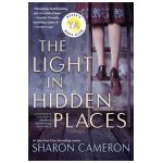 The Light in Hidden Places - Sharon Cameron