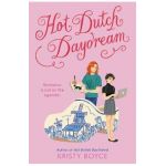 Hot Dutch Daydream - Kristy Boyce