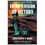China's Vision of Victory - Jonathan D. T. Ward