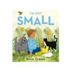 I'm Not Small - Nina Crews