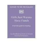 Girls Just Wanna Have Funds: A Feminist's Guide to Investing - Camilla Falkenberg