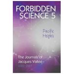 Forbidden Science 5, Pacific Heights: The Journals of Jacques Vallee 2000-2009 - Jacques Vallee