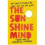 The Sunshine Mind: 100 Days to Finding the Hope and Joy You Want - Tanya Rad