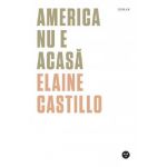 America nu e acasa | Elaine Castillo