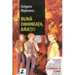 Buna dimineata, baieti! | Grigore Bajenaru