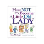 How Not to Become a Little Old Lady - Mary Mchugh