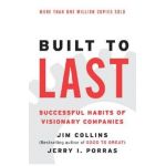 Built to Last: Successful Habits of Visionary Companies - Jim Collins