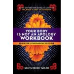 Your Body Is Not an Apology Workbook: Tools for Living Radical Self-Love - Sonya Renee Taylor