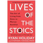Lives of the Stoics: The Art of Living from Zeno to Marcus Aurelius - Ryan Holiday