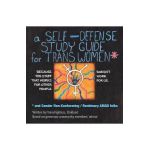 A Self-Defense Study Guide for Trans Women and Gender Non-Conforming / Nonbinary Amab Folks - Transfighters Oakland