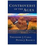 Controversy of the Ages: Why Christians Should Not Divide Over the Age of the Earth - Theodore Cabal