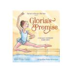 Gloria's Promise (American Ballet Theatre): A Ballet Dancer's First Step - Robin Preiss Glasser