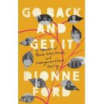 Go Back and Get It: A Memoir of Race, Inheritance, and Intergenerational Healing - Dionne Ford
