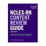 Nclex-RN Content Review Guide: Preparation for the Nclex-RN Examination - Kaplan Nursing
