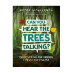 Can You Hear the Trees Talking?: Discovering the Hidden Life of the Forest - Peter Wohlleben