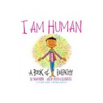 I Am Human: A Book of Empathy - Susan Verde