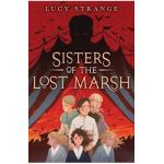 Sisters of the Lost Marsh - Lucy Strange