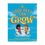 A Good Deed Can Grow - Jennifer Chambliss Bertman