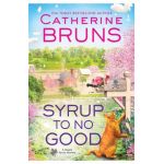 Syrup to No Good - Catherine Bruns