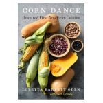 Corn Dance: Inspired First American Cuisine - Loretta Barrett Oden