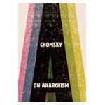 On Anarchism - Noam Chomsky