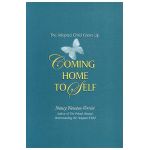 Coming Home to Self: The Adopted Child Grows Up - Nancy Newton Verrier