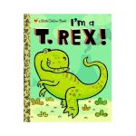 I'm a T. Rex! - Dennis R. Shealy